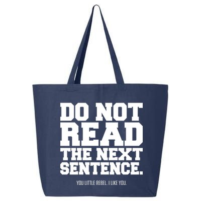 Do Not Read The Next Sentence. You Little Rebel. I Like You. 25L Jumbo Tote