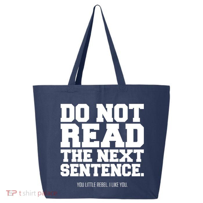 Do Not Read The Next Sentence. You Little Rebel. I Like You. 25L Jumbo Tote