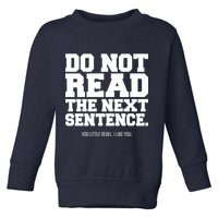 Do Not Read The Next Sentence. You Little Rebel. I Like You. Toddler Sweatshirt