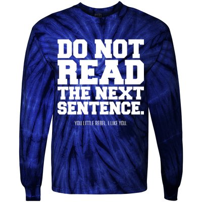 Do Not Read The Next Sentence. You Little Rebel. I Like You. Tie-Dye Long Sleeve Shirt