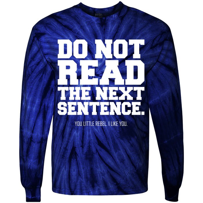 Do Not Read The Next Sentence. You Little Rebel. I Like You. Tie-Dye Long Sleeve Shirt