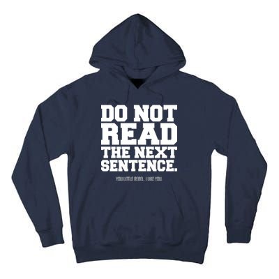 Do Not Read The Next Sentence. You Little Rebel. I Like You. Tall Hoodie