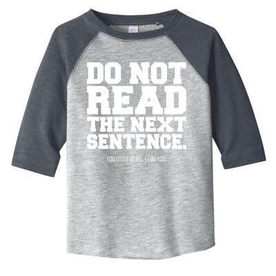 Do Not Read The Next Sentence. You Little Rebel. I Like You. Toddler Fine Jersey T-Shirt