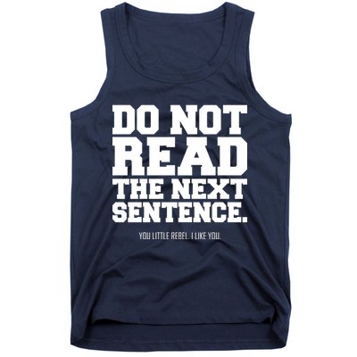 Do Not Read The Next Sentence. You Little Rebel. I Like You. Tank Top