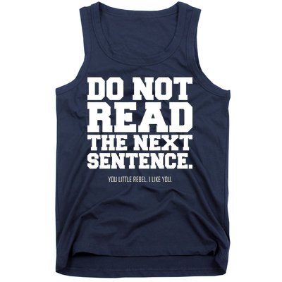 Do Not Read The Next Sentence. You Little Rebel. I Like You. Tank Top