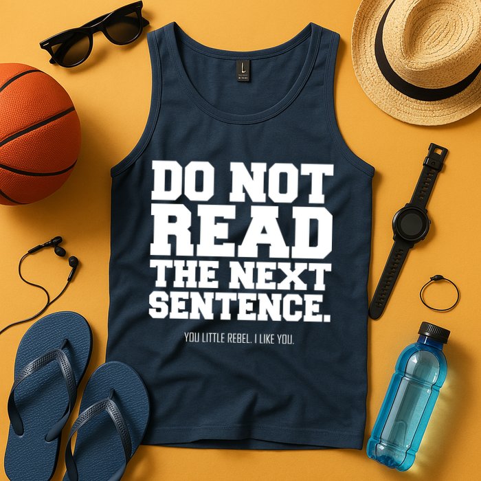 Do Not Read The Next Sentence. You Little Rebel. I Like You. Tank Top