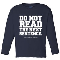Do Not Read The Next Sentence. You Little Rebel. I Like You. Toddler Long Sleeve Shirt