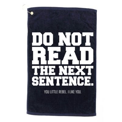 Do Not Read The Next Sentence. You Little Rebel. I Like You. Golf Towel