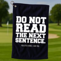 Do Not Read The Next Sentence. You Little Rebel. I Like You. Golf Towel