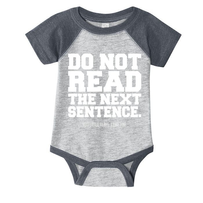 Do Not Read The Next Sentence. You Little Rebel. I Like You. Infant Baby Jersey Bodysuit