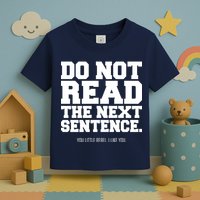 Do Not Read The Next Sentence. You Little Rebel. I Like You. Toddler T-Shirt