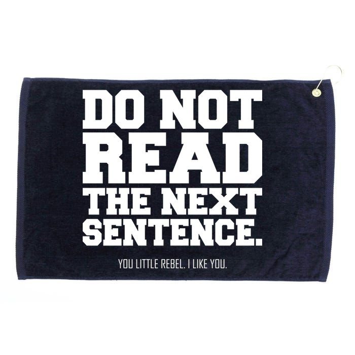 Do Not Read The Next Sentence. You Little Rebel. I Like You. Grommeted Golf Towel