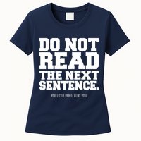 Do Not Read The Next Sentence. You Little Rebel. I Like You. Womens T-Shirt