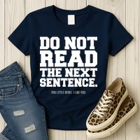 Do Not Read The Next Sentence. You Little Rebel. I Like You. Womens T-Shirt