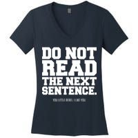 Do Not Read The Next Sentence. You Little Rebel. I Like You. Women's V-Neck T-Shirt