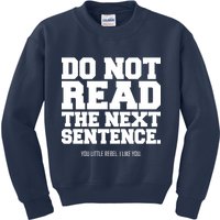 Do Not Read The Next Sentence. You Little Rebel. I Like You. Kids Sweatshirt
