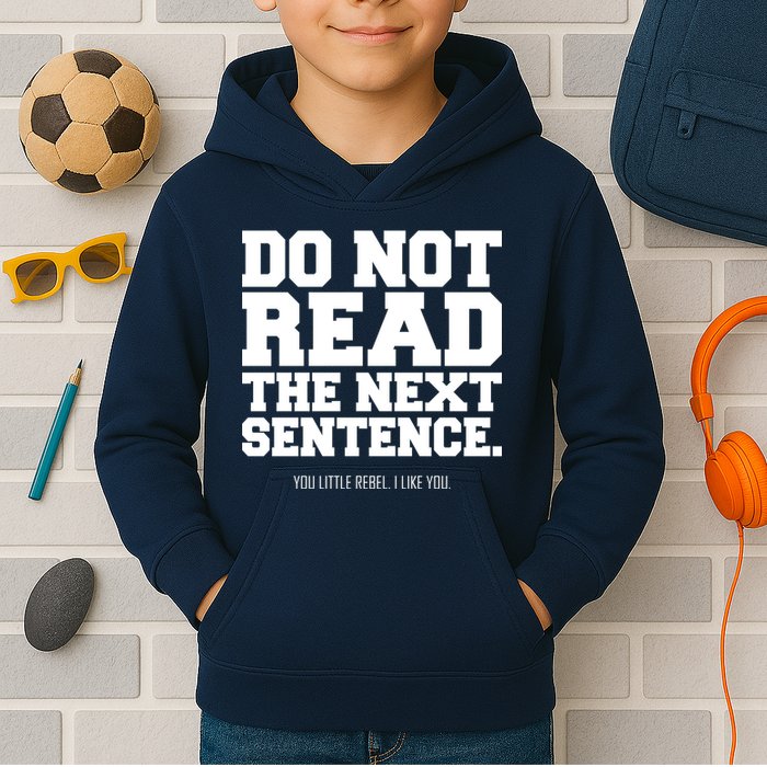 Do Not Read The Next Sentence. You Little Rebel. I Like You. Kids Hoodie