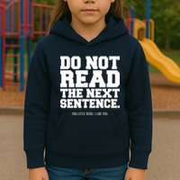 Do Not Read The Next Sentence. You Little Rebel. I Like You. Kids Hoodie
