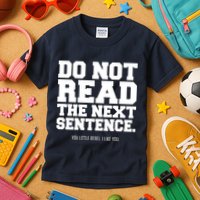 Do Not Read The Next Sentence. You Little Rebel. I Like You. Kids T-Shirt