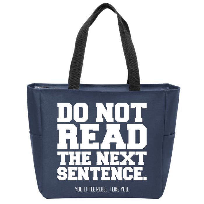 Do Not Read The Next Sentence. You Little Rebel. I Like You. Zip Tote Bag