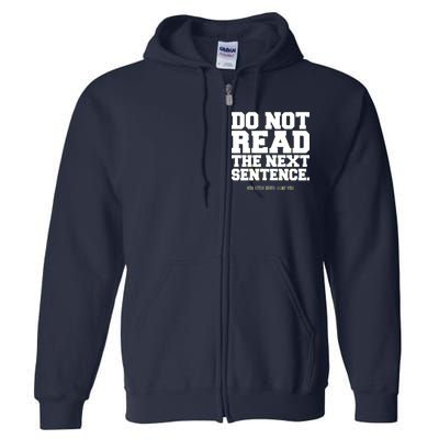 Do Not Read The Next Sentence. You Little Rebel. I Like You. Full Zip Hoodie