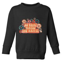 Do What Makes You Happy Retro Toddler Sweatshirt
