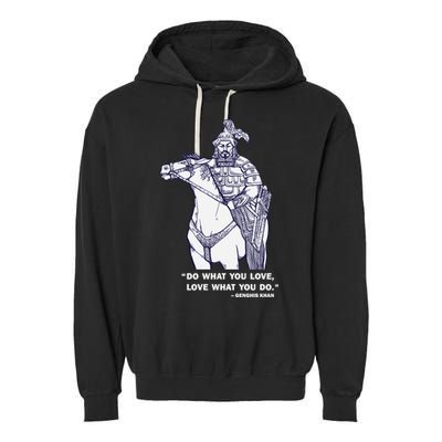 Do What You Want And Love What You Do Genghis Khan Garment-Dyed Fleece Hoodie
