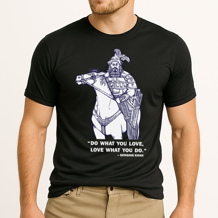 Do What You Want And Love What You Do Genghis Khan Cooling Performance Crew T-Shirt