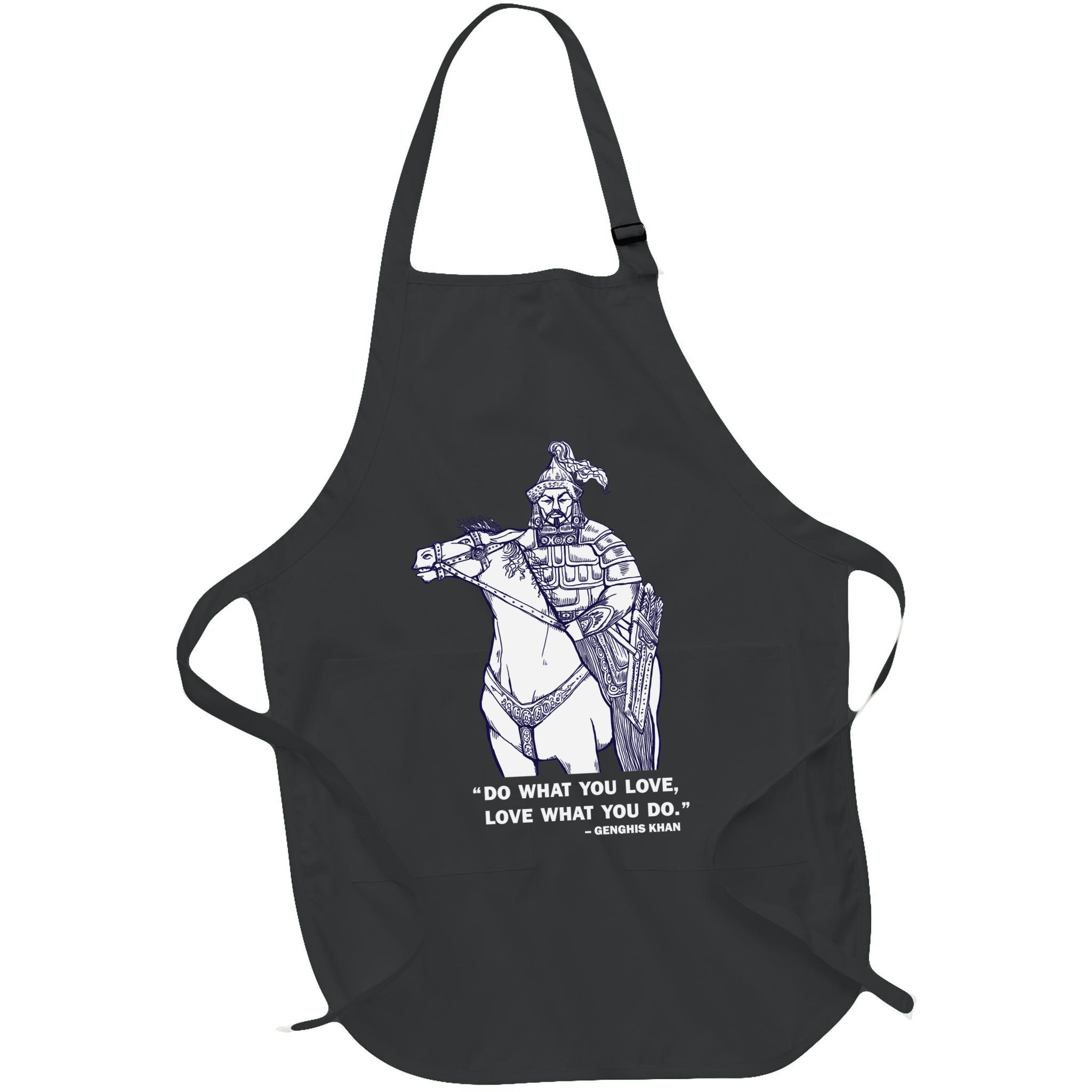 Do What You Want And Love What You Do Genghis Khan Apron