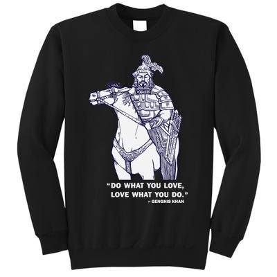 Do What You Want And Love What You Do Genghis Khan Sweatshirt