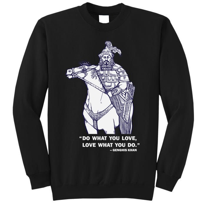 Do What You Want And Love What You Do Genghis Khan Sweatshirt