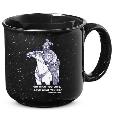 Do What You Want And Love What You Do Genghis Khan 15oz Campfire Ceramic Mug