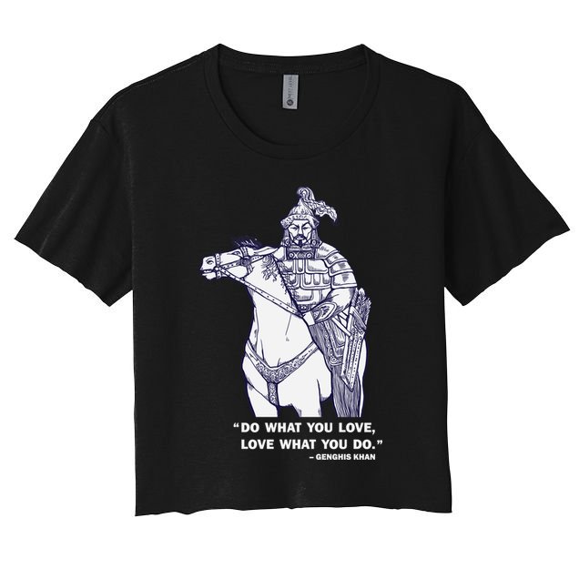 Do What You Want And Love What You Do Genghis Khan Crop Top