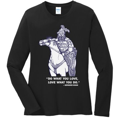 Do What You Want And Love What You Do Genghis Khan Ladies Long Sleeve Shirt