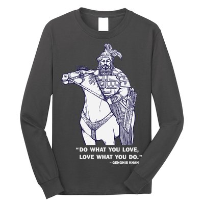 Do What You Want And Love What You Do Genghis Khan Long Sleeve Shirt