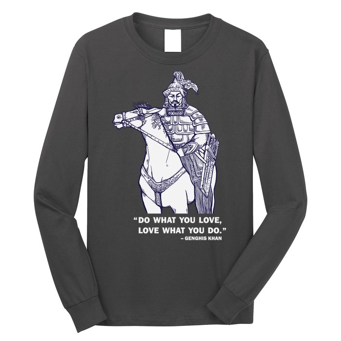 Do What You Want And Love What You Do Genghis Khan Long Sleeve Shirt