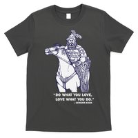 Do What You Want And Love What You Do Genghis Khan T-Shirt