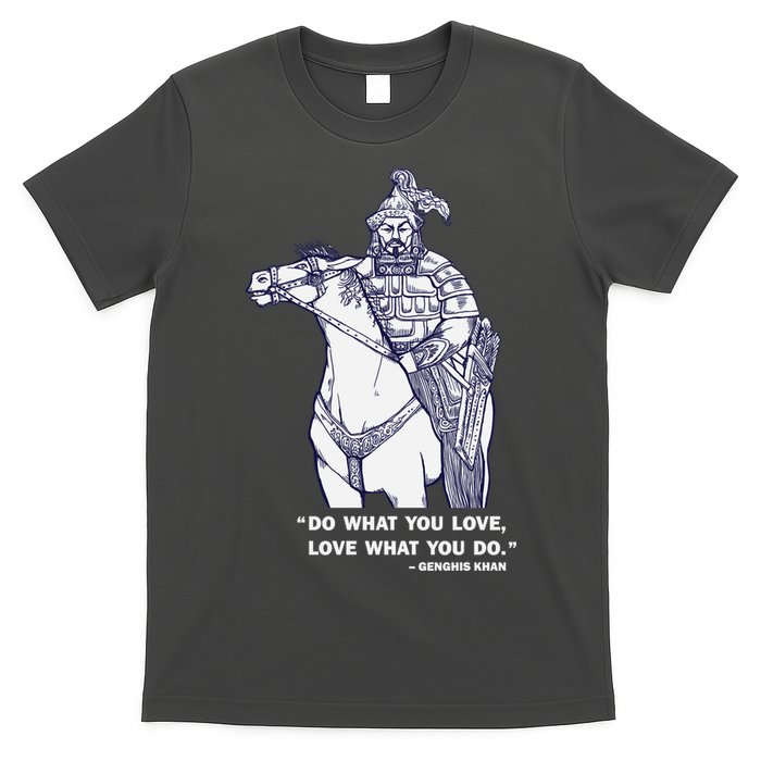 Do What You Want And Love What You Do Genghis Khan T-Shirt