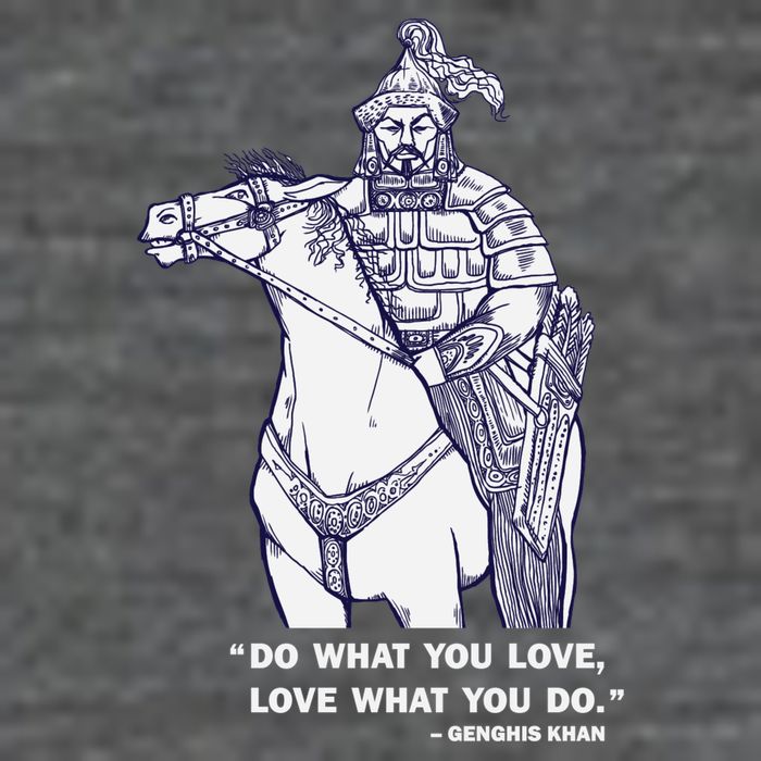 Do What You Want And Love What You Do Genghis Khan T-Shirt