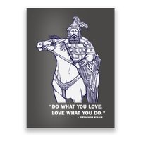Do What You Want And Love What You Do Genghis Khan Poster