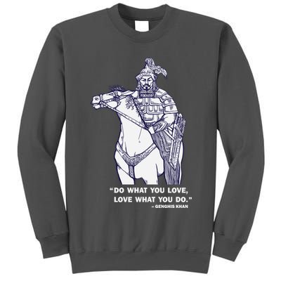Do What You Want And Love What You Do Genghis Khan Tall Sweatshirt