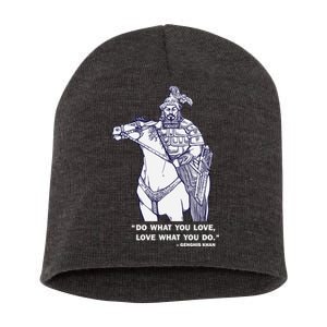 Do What You Want And Love What You Do Genghis Khan Short Acrylic Beanie