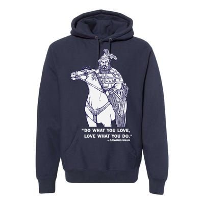 Do What You Want And Love What You Do Genghis Khan Premium Hoodie