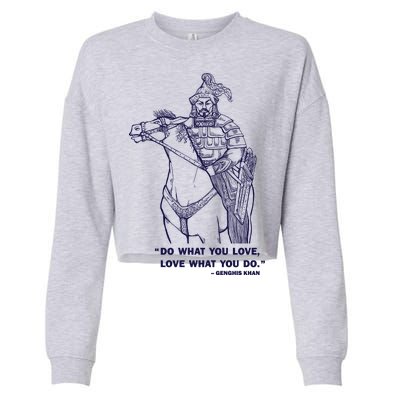 Do What You Want And Love What You Do Genghis Khan Cropped Pullover Crew