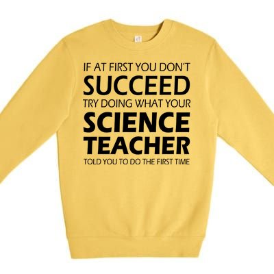 Do What Your Science Teacher Told You Premium Crewneck Sweatshirt