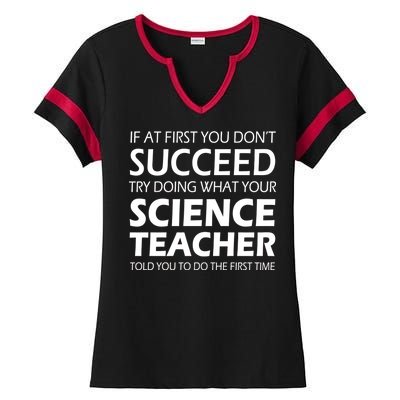 Do What Your Science Teacher Told You Ladies Halftime Notch Neck Tee