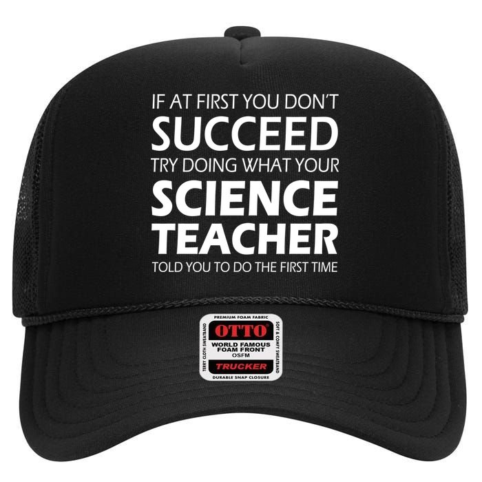 Do What Your Science Teacher Told You High Crown Mesh Back Trucker Hat