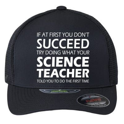 Do What Your Science Teacher Told You Flexfit Unipanel Trucker Cap
