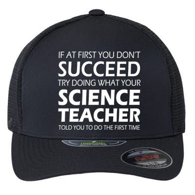 Do What Your Science Teacher Told You Flexfit Unipanel Trucker Cap