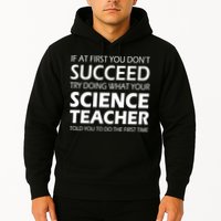Do What Your Science Teacher Told You Hoodie